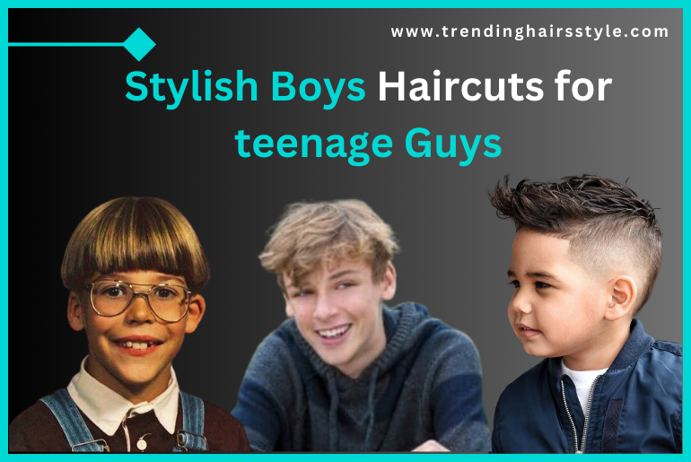 Stylish Boys Haircuts for teenage Guys