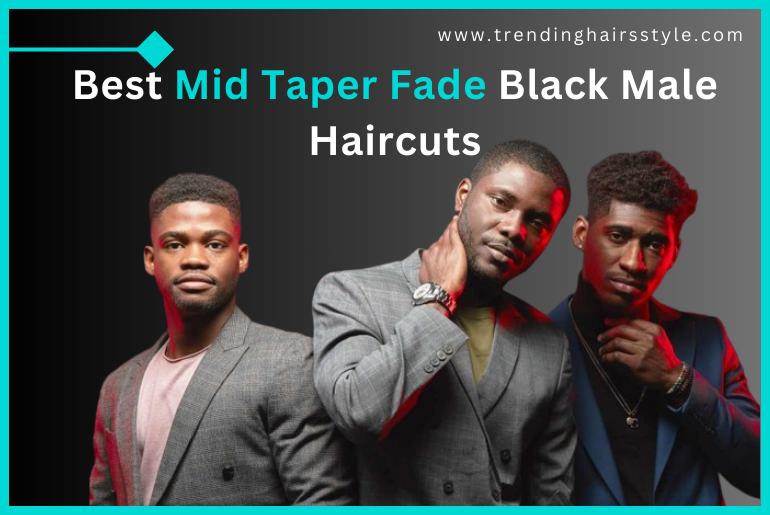 Mid Taper Fade Black Male Haircuts